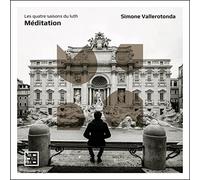 Simone Vallerotonda - Méditation. Les Quatre Saisons du Luth