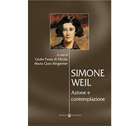 Simone Weil. Azione e contemplazione