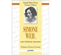 Simone Weil. Come l'abbiamo conosciuta