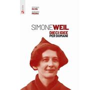 Simone Weil. Dieci idee per domani