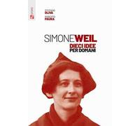 Simone Weil. Dieci idee per domani