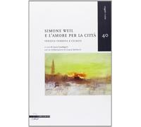 Simone Weil e l'amore per la città. Venezia terrena e celeste - Guadagnin ...