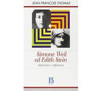 Simone Weil ed Edith Stein. Infelicità e sofferenza