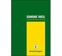 Simone Weil. Il dominio della forza e la libertà