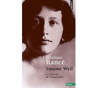Simone Weil: Le courage de l'impossible
