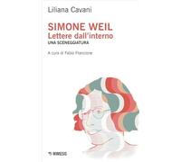 Simone Weil. Lettere dall'interno. Una sceneggiatura