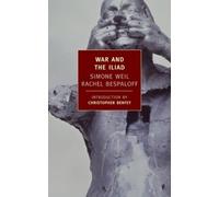 Simone Weil Rachel Bespaloff War and the Iliad (Tascabile)