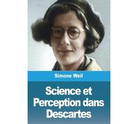 Simone Weil Science et Perception dans Descartes (Tascabile)