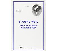Simone Weil. Una voce profetica per i nostri tempi