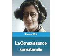 Simone Weil Weil Simone La Connaissance surnaturelle (Tascabile)