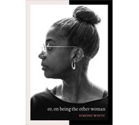 Simone White Or, on Being the Other Woman (Tascabile)