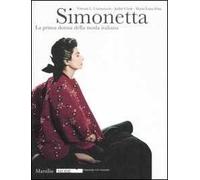 Simonetta. La prima donna della moda italiana. Catalogo della mostra (Firenze, 9 gennaio-17 febbraio 2008). Ediz. illustrata
