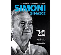 Simoni Si Nasce. Tre Vite Per Il Calcio