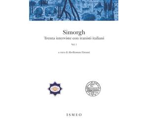 Simorgh. Trenta interviste con iranisti italiani. Vol. 1 - [Scienze e Lettere]
