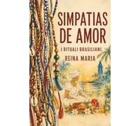Simpatias de Amor - I Rituali Brasiliani