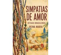 Simpatias de Amor: Rituais Brasileiros