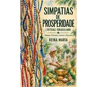 Simpatias de prosperidade. I rituali brasiliani. Denaro, fortuna, lavoro e successo