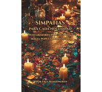 Simpatias Para Cada Necesidad: Un grimorio práctico de magia popular brasileña: Rituales Tradicionales para el Amor, la Prosperidad, la Protección y los Caminos Abiertos