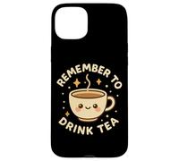 Simpatica tazza da tè divertente con scritta "Remember to Drink Tea" Custodia per iPhone 15 Plus