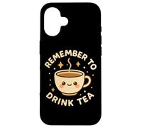 Simpatica tazza da tè divertente con scritta "Remember to Drink Tea" Custodia per iPhone 16