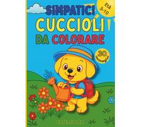 Simpatici cuccioli da colorare: 30 adorabili cuccioli da colorare per bambini dai 3 ai 10 anni. Perfetto per sviluppare creatività, coordinazione e amore per gli animali!