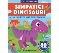 Simpatici dinosauri. Colorsticker. Ediz. a colori
