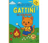 Simpatici Gattini da Colorare: 30 dolci gattini da colorare per bambini dai 3 ai 10 anni. Un libro tenero e divertente per stimolare creatività e amore per gli animali!