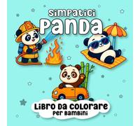 Simpatici Panda Libro da colorare per bambini: Disegni facili e divertenti, perfetti per stimolare la creatività dei piccoli artisti e rilassarsi insieme a loro