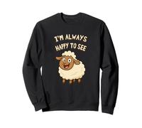 Simpatico gioco di parole sulle pecore Sono sempre felice di vedere Ewe Funny Cartoon Felpa