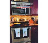 Simple 30-Minute Recipes with Love: From My Kitchen to Yours