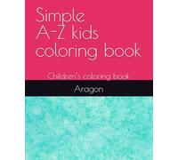 Simple A-Z coloring book: Children’s coloring book