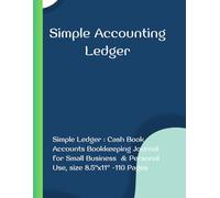 Simple Accounting Ledger: Cash Book Accounts Bookkeeping Journal for Small Business & Personal Use, Credit and Balance.