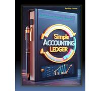 Simple Accounting Ledger: Easy-to-Use Financial Logbook for Tracking Income, Expenses, Assets, Liabilities & Net Worth