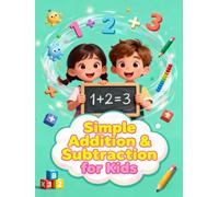 Simple Addition & Subtraction for Kids: Fun and Easy Math Activities to Build Strong Early Math Skills