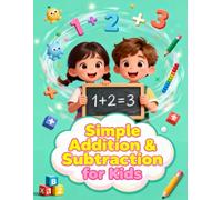 Simple Addition & Subtraction for Kids: Fun and Easy Math Activities to Build Strong Early Math Skills