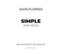 Simple ADHD Planner: Daily Focus System for Adults to Stay Organized and Get Things Done