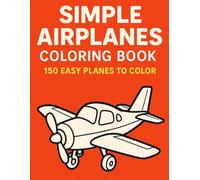 Simple Airplanes Coloring Book - 150 Easy Planes to Color
