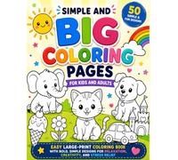 Simple and Big Coloring Pages for Kids and Adults: Easy Large-Print Coloring Book with Bold, Simple Designs for Relaxation, Creativity, and Stress Relief