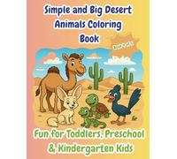 Simple and Big Desert Animals Coloring Book: Fun for Toddlers, Preschool & Kindergarten Kids: Fun and Educational Desert Creatures to Color for Kids Ages 3-5