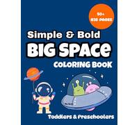 Simple and Bold: Big Space: Bold and Easy Space Coloring Book for Toddlers and Kids