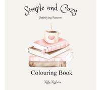 Simple and Cozy: Satisfying Patterns Colouring Book