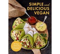 Simple and Delicious Vegan: 100 Vegan and Gluten-Free Recipes Created by ElaVegan
