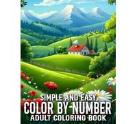 Simple And Easy Color By Number Adult Coloring Book: Color By Number Coloring Page Large Print Birds, Flowers, Butterflies and More (Simple And Easy Color By Number Adult Coloring Book)