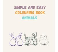 Simple and Easy Colour Book: Animals