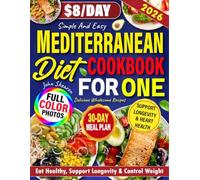 Simple And Easy Mediterranean Diet Cookbook for One: Delicious Wholesome Recipes for Solo Eaters with Stunning Photos