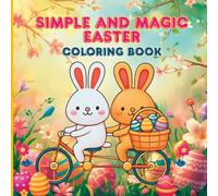 Simple and Magical Easter Coloring Book: Big and Simple Easter Pages Perfect for Beginners and Relaxing Coloring