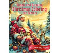 Simple and Relaxing Christmas Coloring Book for Seniors: 50 Bold & Easy Christmas Coloring Pages | Designed for Seniors with Dementia, Alzheimer’s & ... Perfect Activity to Enjoy the Holiday Season,