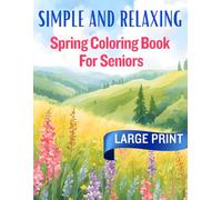 Simple and Relaxing Spring Coloring Book for Seniors: Large Print Bold & Easy Designs with Positive Affirmations | Memory-Friendly Spring Scenes for ... Stress Relief & Dementia-Friendly Activity