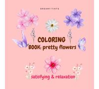 Simple and Satisfying Coloring Book: pretty flowers