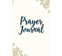 Simple and Soulful Prayer Journal for Quiet Time and Personal Devotion